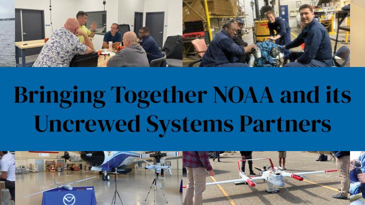 A collage of uncrewed systems platforms and operators in action with the words "Bringing Together NOAA and its Uncrewed Systems Partners"